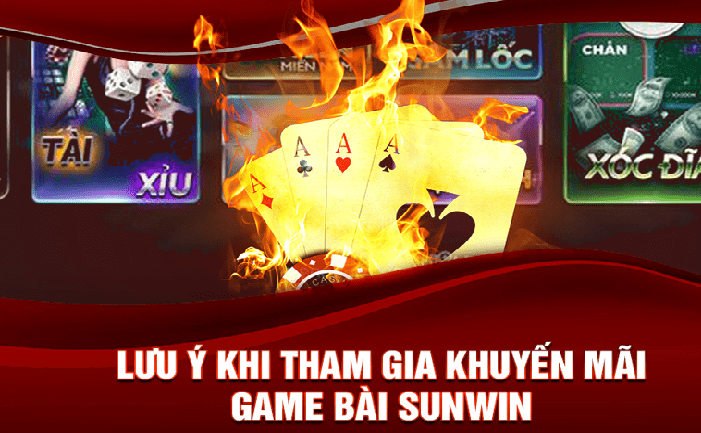Lưu ý khi tham gia khuyến mãi game bài Sunwin